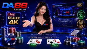 Blackjack DA88 trải nghiệm dealer live 4k, cược xanh chín