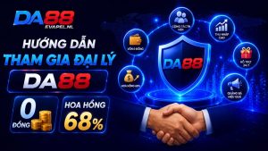 Hướng dẫn tham gia đại lý da88 vốn 0 đồng, hoa hồng 68%