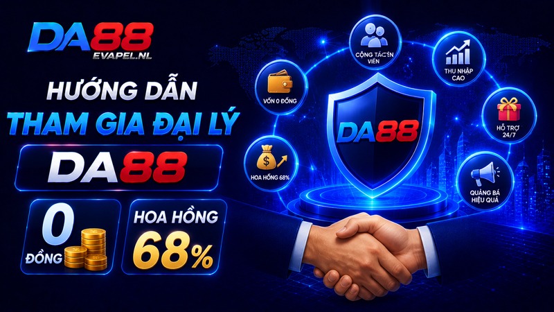 Hướng dẫn tham gia đại lý da88 vốn 0 đồng, hoa hồng 68%