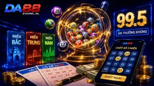 Lô đề DA88 chốt số ba miền, siêu tốc ăn thưởng khủng 99.5