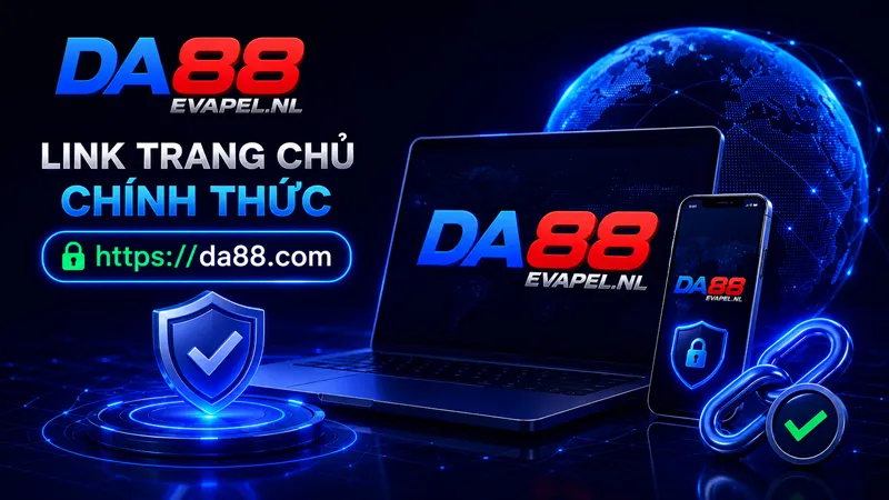 Cập nhật link trang chủ DA88 chính thức không chặn