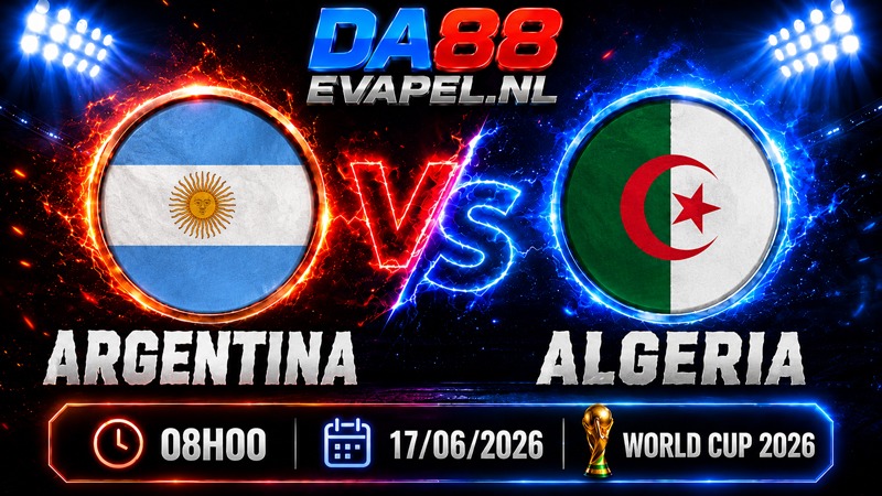 Nhận định World Cup 2026 Argentina vs Algeria 08h00 ngày 17/06