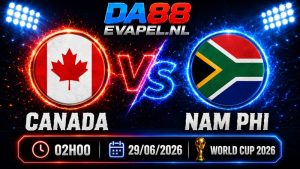 Nhận định World Cup 2026 Canada vs Nam Phi 02h00 ngày 29/06