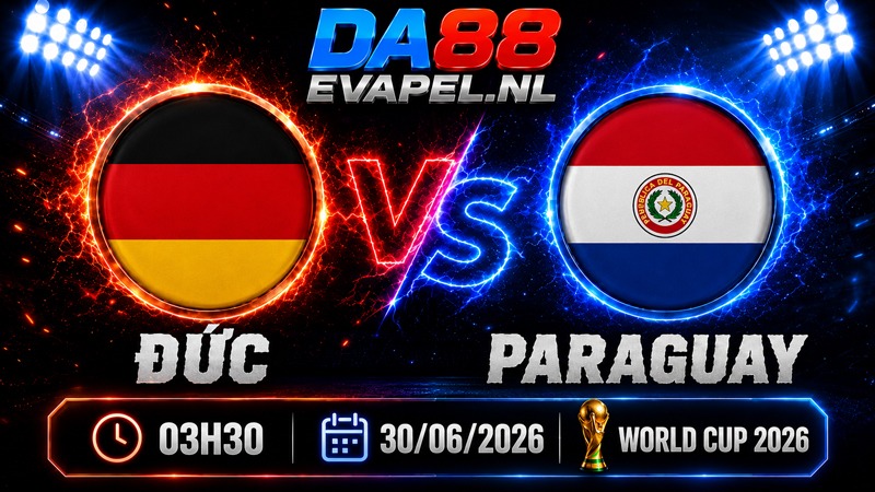 Nhận định World Cup 2026 Đức vs Paraguay 03h30 ngày 30/06
