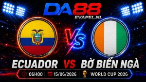 Nhận định World Cup 2026 Ecuador vs Bờ Biển Ngà 06h00 ngày 15/06
