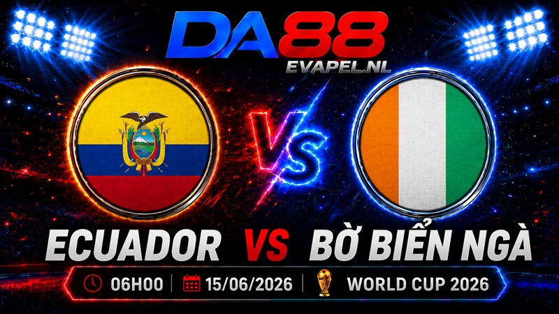 Nhận định World Cup 2026 Ecuador vs Bờ Biển Ngà 06h00 ngày 15/06