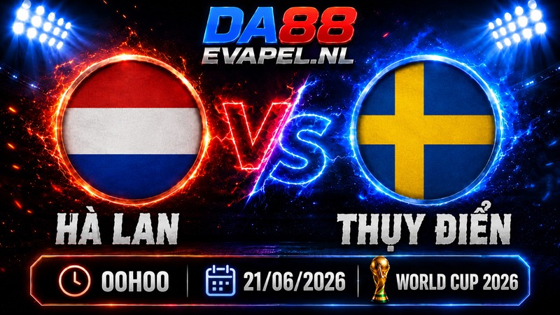 Nhận định World Cup 2026 Hà Lan vs Thụy Điển 00h00 ngày 21/06