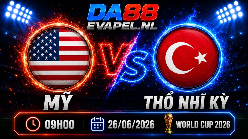 Nhận định World Cup 2026 Mỹ vs Thổ Nhĩ Kỳ 09h00 ngày 26/06