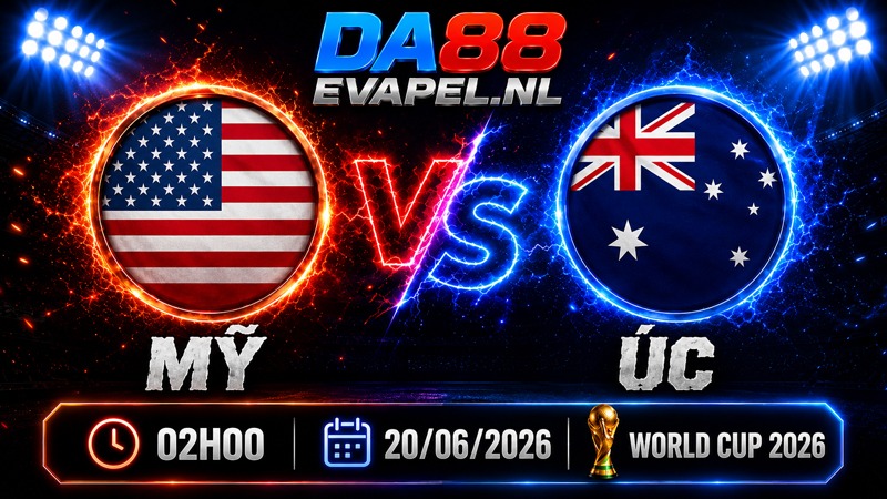 Nhận định World Cup 2026 Mỹ vs Úc 02h00 ngày 20/06