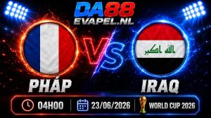 Nhận định World Cup 2026 Pháp vs Iraq 04h00 ngày 23/06