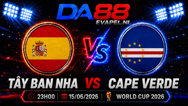 Nhận định World Cup 2026 Tây Ban Nha vs Cape Verde 23h00 ngày 15/06