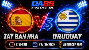 Nhận định World Cup 2026 Tây Ban Nha vs Uruguay 07h00 ngày 27/06