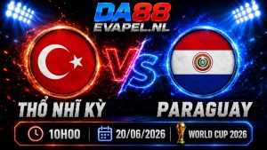 Nhận định World Cup 2026 Thổ Nhĩ Kỳ vs Paraguay 10h00 ngày 20/06