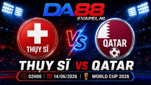 Nhận định World Cup 2026 Thụy Sĩ vs Qatar 02h00 ngày 14/06
